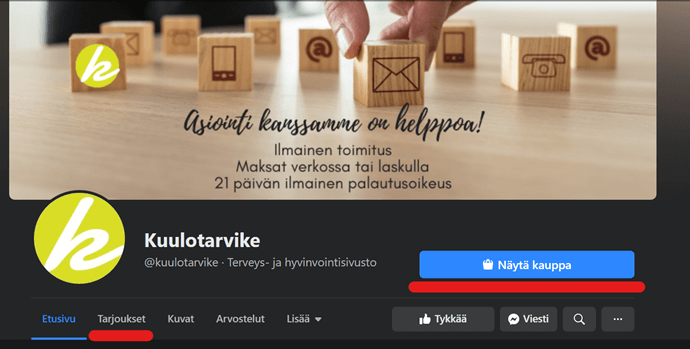 Facebook-sivun yläosaan pystyy laittamaan Facebook Shop -napin, josta pääsee siirtymään Facebook kauppaan. Myös verkkokaupan tarjouksia pääsee takastelemaan ylävalikkoon lisättävän menuvalinnan avulla.